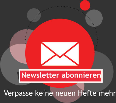 Verpasse keine neuen Hefte mehr Newsletter abonnieren