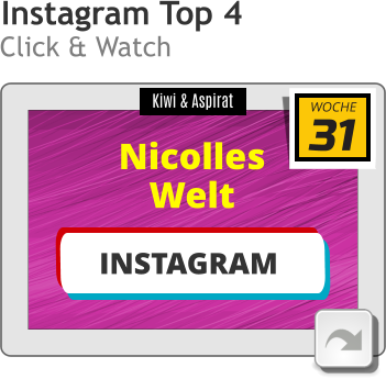 Kiwi & Aspirat Nicolles Welt 31 WOCHE INSTAGRAM Instagram Top 4 Click & Watch